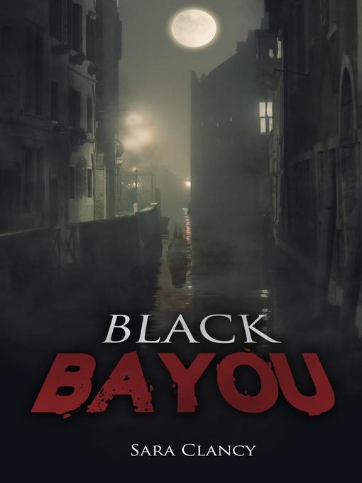 Title details for Black Bayou by Sara Clancy - Available